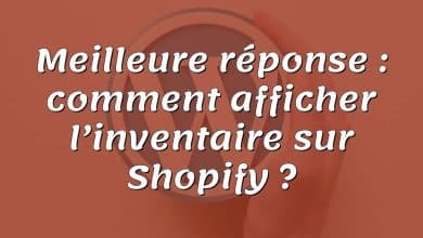 Meilleure réponse : comment afficher l’inventaire sur Shopify ?